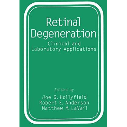 Retinal Degeneration: Clinical and Laboratory Applications [Paperback]