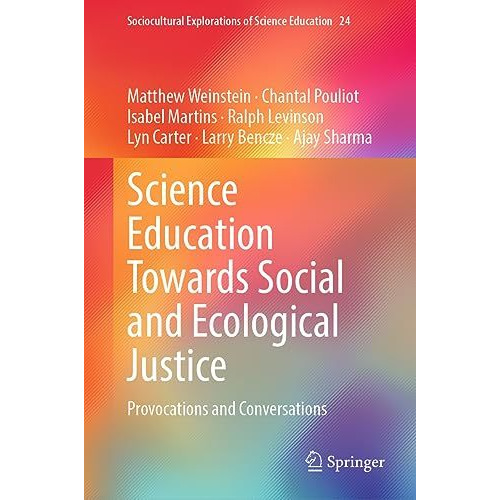 Science Education Towards Social and Ecological Justice: Provocations and Conver [Hardcover]