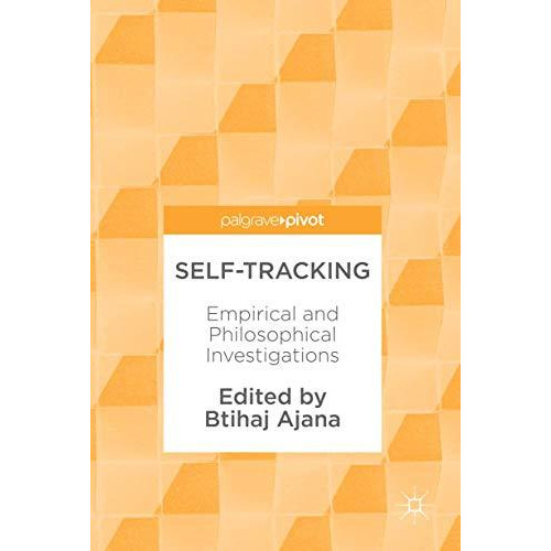 Self-Tracking: Empirical and Philosophical Investigations [Hardcover]