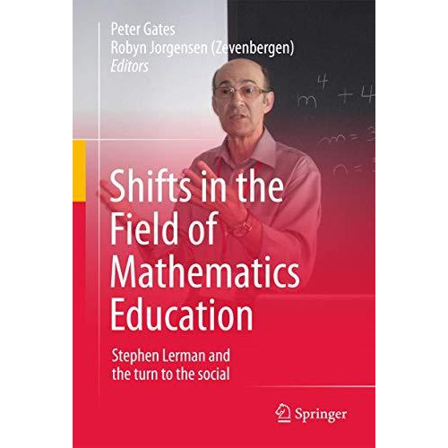 Shifts in the Field of Mathematics Education: Stephen Lerman and the turn to the [Hardcover]