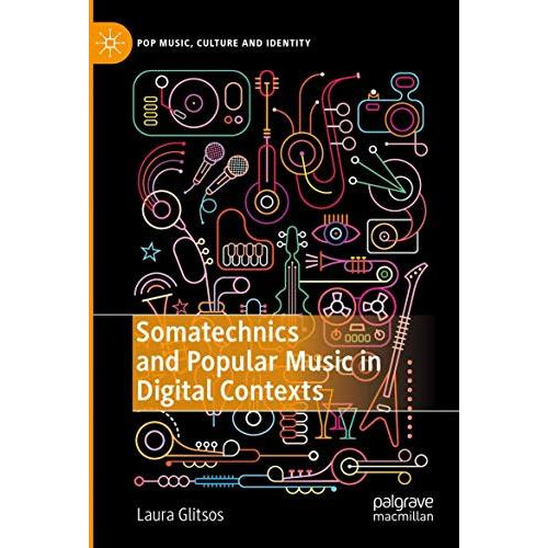 Somatechnics and Popular Music in Digital Contexts [Paperback]