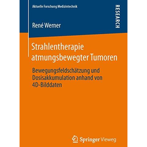 Strahlentherapie atmungsbewegter Tumoren: Bewegungsfeldsch?tzung und Dosisakkumu [Paperback]