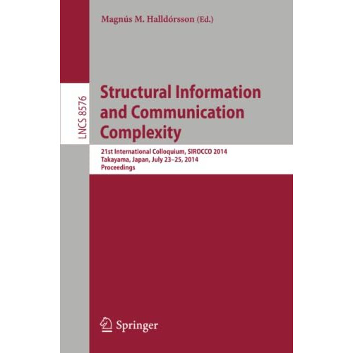 Structural Information and Communication Complexity: 21st International Colloqui [Paperback]