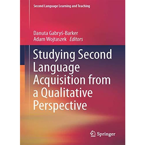 Studying Second Language Acquisition from a Qualitative Perspective [Hardcover]