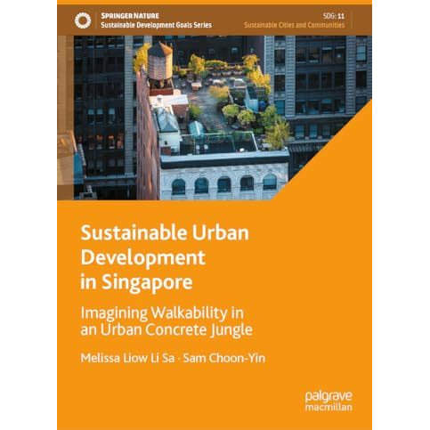 Sustainable Urban Development in Singapore: Imagining Walkability in an Urban Co [Hardcover]