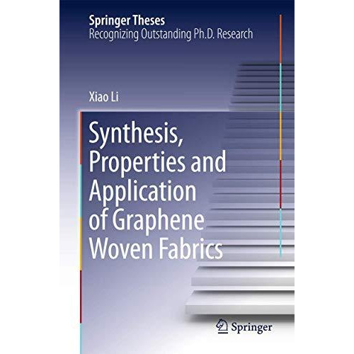 Synthesis, Properties and Application of Graphene Woven Fabrics [Hardcover]