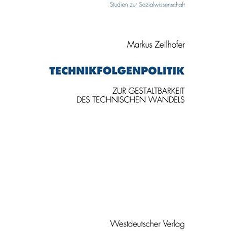 Technikfolgenpolitik: Zur Gestaltungsbed?rftigkeit und zur politischen Gestaltba [Paperback]