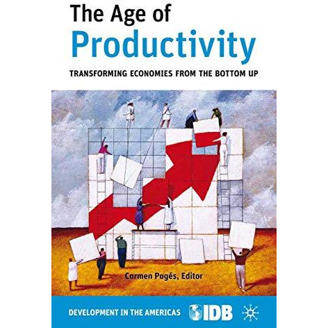 The Age of Productivity: Transforming Economies from the Bottom Up [Paperback]