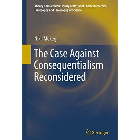 The Case Against Consequentialism Reconsidered [Hardcover]