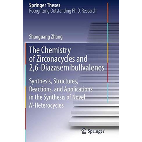 The Chemistry of Zirconacycles and 2,6-Diazasemibullvalenes: Synthesis, Structur [Paperback]