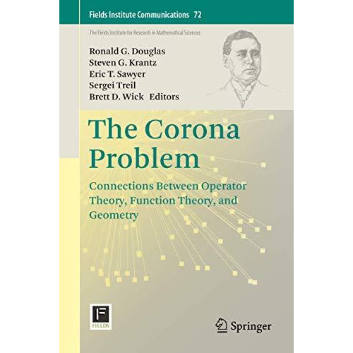 The Corona Problem: Connections Between Operator Theory, Function Theory, and Ge [Hardcover]