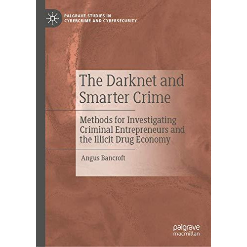 The Darknet and Smarter Crime: Methods for Investigating Criminal Entrepreneurs  [Hardcover]