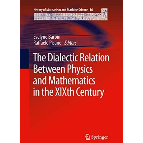 The Dialectic Relation Between Physics and Mathematics in the XIXth Century [Paperback]