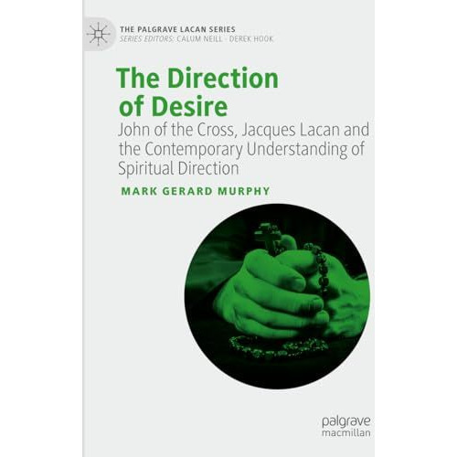 The Direction of Desire: John of the Cross, Jacques Lacan and the Contemporary U [Hardcover]