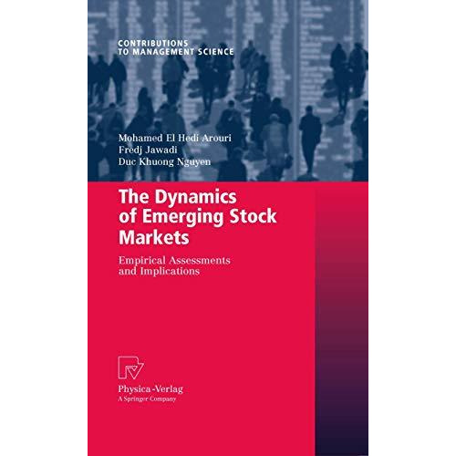 The Dynamics of Emerging Stock Markets: Empirical Assessments and Implications [Paperback]