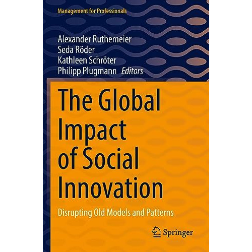 The Global Impact of Social Innovation: Disrupting Old Models and Patterns [Paperback]