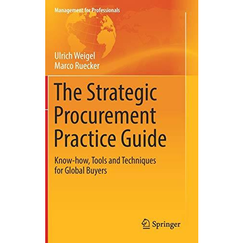 The Strategic Procurement Practice Guide: Know-how, Tools and Techniques for Glo [Hardcover]