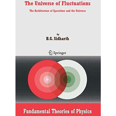 The Universe of Fluctuations: The Architecture of Spacetime and the Universe [Paperback]