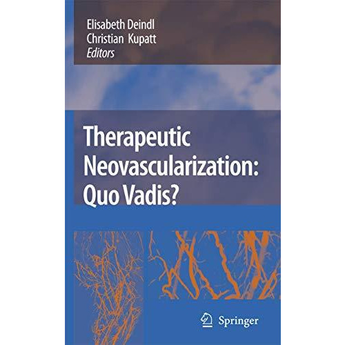 Therapeutic Neovascularization  Quo vadis? [Paperback]