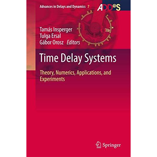 Time Delay Systems: Theory, Numerics, Applications, and Experiments [Hardcover]