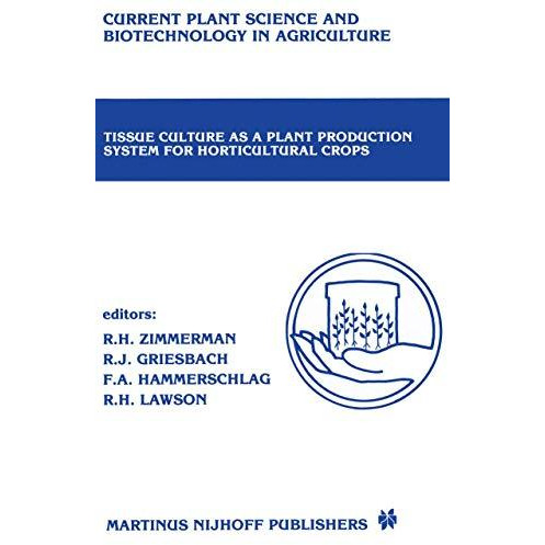 Tissue culture as a plant production system for horticultural crops: Conference  [Hardcover]