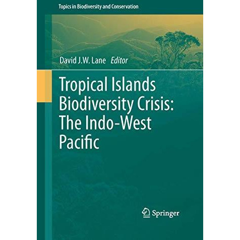 Tropical Islands Biodiversity Crisis:: The Indo-West Pacific [Paperback]