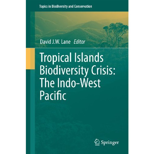 Tropical Islands Biodiversity Crisis:: The Indo-West Pacific [Hardcover]