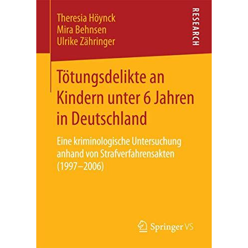 T?tungsdelikte an Kindern unter 6 Jahren in Deutschland: Eine kriminologische Un [Paperback]