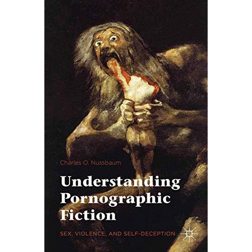 Understanding Pornographic Fiction: Sex, Violence, and Self-Deception [Paperback]