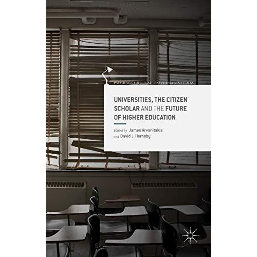 Universities, the Citizen Scholar and the Future of Higher Education [Hardcover]