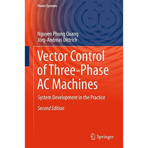 Vector Control of Three-Phase AC Machines: System Development in the Practice [Hardcover]