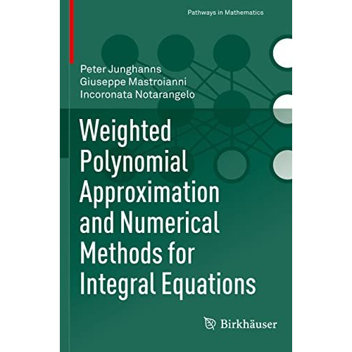 Weighted Polynomial Approximation and Numerical Methods for Integral Equations [Paperback]