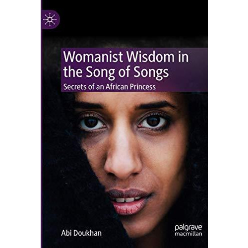 Womanist Wisdom in the Song of Songs: Secrets of an African Princess [Paperback]