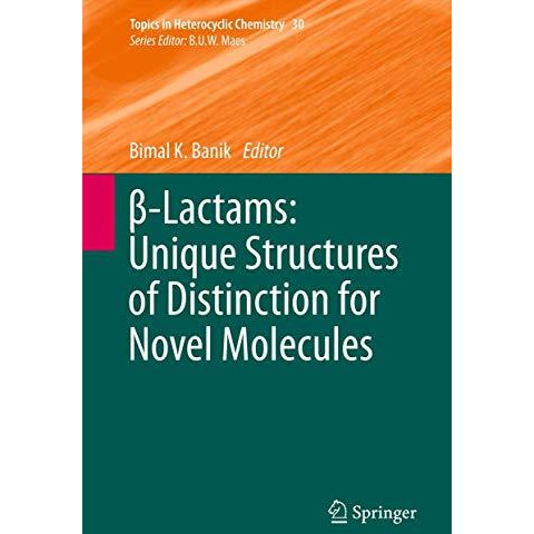 ?-Lactams: Unique Structures of Distinction for Novel Molecules [Hardcover]