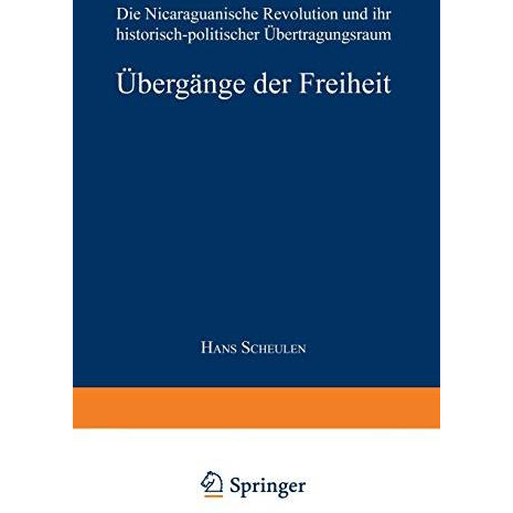 ?berg?nge der Freiheit: Die Nicaraguanische Revolution und ihr historisch-politi [Paperback]