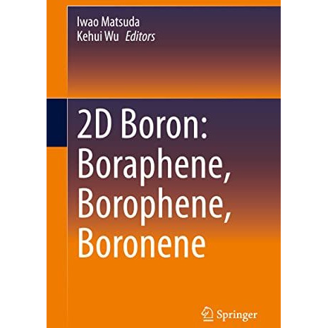 2D Boron: Boraphene, Borophene, Boronene [Hardcover]