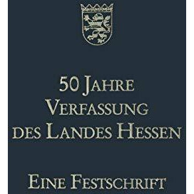 50 Jahre Verfassung des Landes Hessen: Eine Festschrift [Paperback]