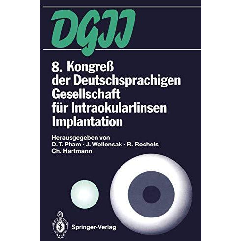 8. Kongre? der Deutschsprachigen Gesellschaft f?r Intraokularlinsen Implantation [Paperback]