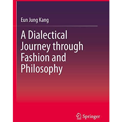 A Dialectical Journey through Fashion and Philosophy [Paperback]