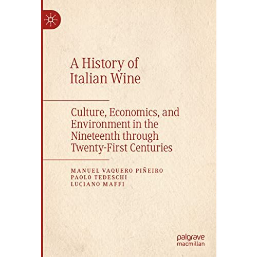 A History of Italian Wine: Culture, Economics, and Environment in the Nineteenth [Hardcover]