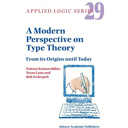 A Modern Perspective on Type Theory: From its Origins until Today [Hardcover]