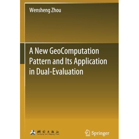 A New GeoComputation Pattern and Its Application in Dual-Evaluation [Paperback]