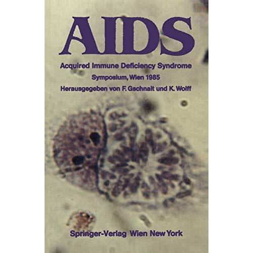 AIDS: Acquired Immune Deficiency Syndrome Symposium, Wien 1985 [Paperback]