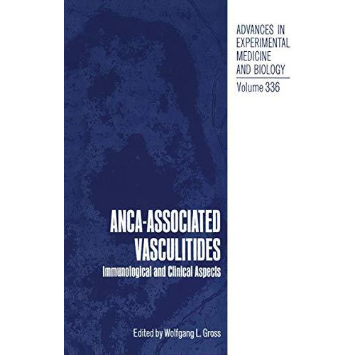 ANCA-Associated Vasculitides: Immunological and Clinical Aspects [Paperback]