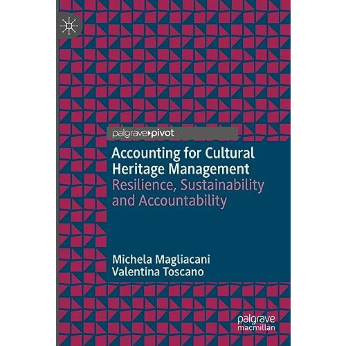 Accounting for Cultural Heritage Management: Resilience, Sustainability and Acco [Hardcover]