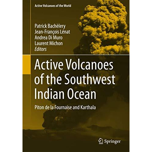 Active Volcanoes of the Southwest Indian Ocean: Piton de la Fournaise and Kartha [Hardcover]