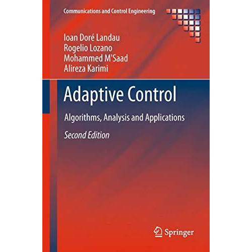 Adaptive Control: Algorithms, Analysis and Applications [Hardcover]