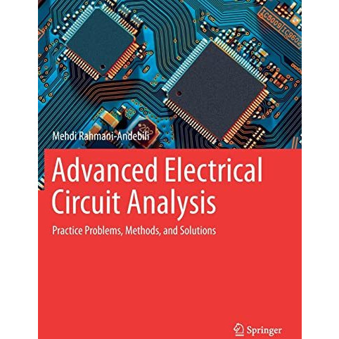 Advanced Electrical Circuit Analysis: Practice Problems, Methods, and Solutions [Paperback]