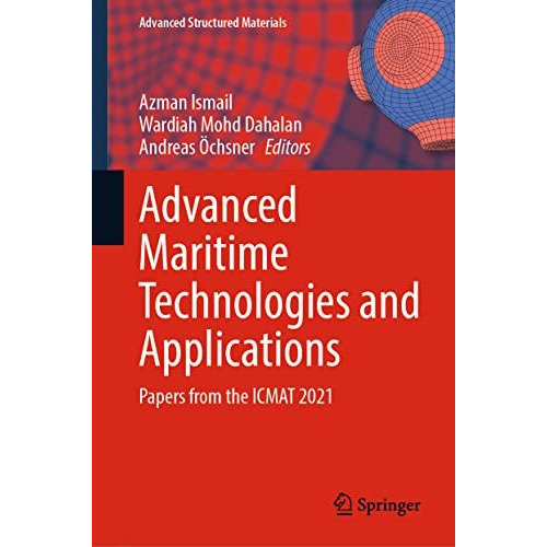 Advanced Maritime Technologies and Applications: Papers from the ICMAT 2021 [Hardcover]