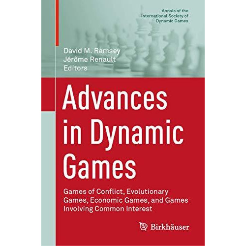 Advances in Dynamic Games: Games of Conflict, Evolutionary Games, Economic Games [Hardcover]